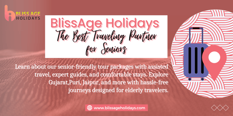 Blissage Holidays - The Best Traveling Partner for Seniors